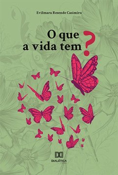 Cover O que a vida tem? (eBook, ePUB)
