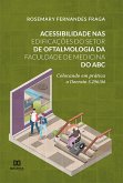 Acessibilidade nas edificações do Setor de Oftalmologia da Faculdade de Medicina do ABC (eBook, ePUB)