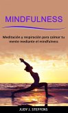 Mindfulness: Meditación y respiración para calmar tu mente mediante el mindfulness (eBook, ePUB)