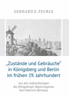 &quote;Zustände und Gebräuche&quote; in Königsberg und Berlin im frühen 19.Jahrhundert