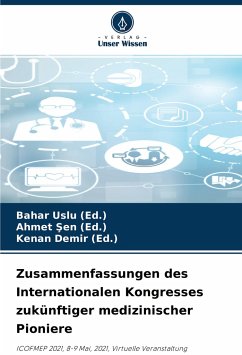 Zusammenfassungen des Internationalen Kongresses zukünftiger medizinischer Pioniere - Uslu (Ed.), Bahar;Sen (Ed.), Ahmet;Demir (Ed.), Kenan