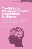OIQ Factor: Raising Your School's Organizational Intelligence (eBook, ePUB) OIQ Factor: Raising Your School's Organizational Intelligence (eBook, ePUB)