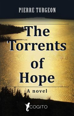 The Torrents of Hope (eBook, ePUB) - Turgeon, Pierre