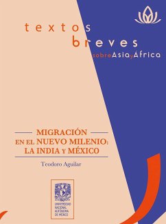 Migración en el nuevo milenio: la India y México (eBook, ePUB) - Aguilar, Teodoro