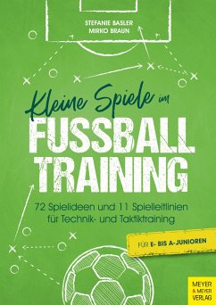 Kleine Spiele im Fußballtraining - Basler, Stefanie;Braun, Mirko