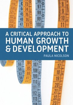 A Critical Approach to Human Growth and Development (eBook, PDF) - Nicolson, Paula