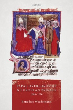 Papal Overlordship and European Princes, 1000-1270 (eBook, ePUB) - Wiedemann, Benedict