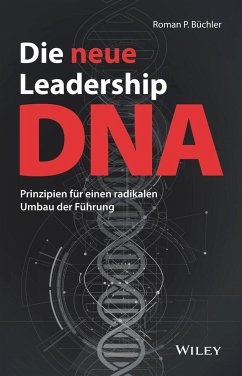 Die neue Leadership-DNA - Büchler, Roman P.