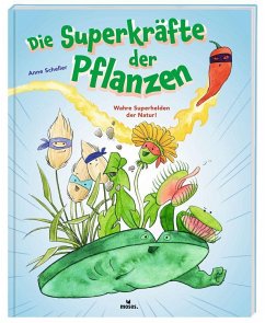 Die Superkräfte der Pflanzen - Scheller, Anne