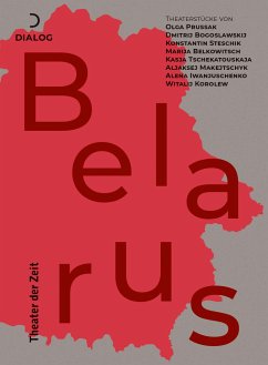 Theaterstücke aus Belarus - Prussak, Olga;Bogoslawskij, Dmitrij;Steschik, Konstantin
