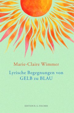 Lyrische Begegnungen von GELB zu BLAU - Wimmer, Marie-Claire