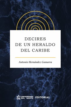 Decires de un heraldo del Caribe (eBook, PDF) - Hernández Gamarra, Antonio