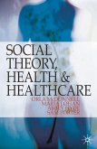 Social Theory, Health and Healthcare (eBook, PDF) Social Theory, Health and Healthcare (eBook, PDF)