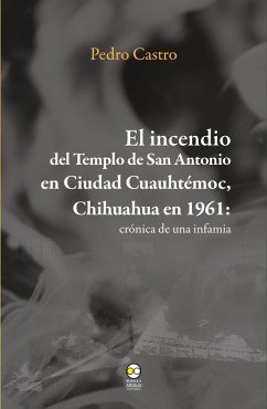 Cover El incendio del templo de San Antonio en Ciudad Cuauhtémoc, Chihuahua en 1961 (eBook, ePUB)