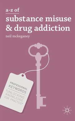 A-Z of Substance Misuse and Drug Addiction (eBook, PDF) - Mckeganey, Neil