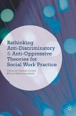 Rethinking Anti-Discriminatory and Anti-Oppressive Theories for Social Work Practice (eBook, PDF)