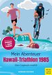 Mein Abenteuer Hawaii-Triathlon 1985 - Bild 1