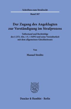 Der Zugang des Angeklagten zur Verständigung im Strafprozess. - Strelitz, Manuel