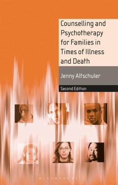 Counselling and Psychotherapy for Families in Times of Illness and Death (eBook, PDF) - Altschuler, Jenny