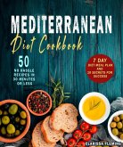 Mediterranean Diet Cookbook: 50 No Hassle Recipes in 30 Minutes or Less (Includes 7 Day Diet Meal Plan and 10 Secrets for Success) (eBook, ePUB)