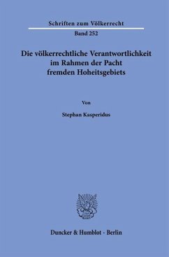 Die völkerrechtliche Verantwortlichkeit im Rahmen der Pacht fremden Hoheitsgebiets. - Kasperidus, Stephan