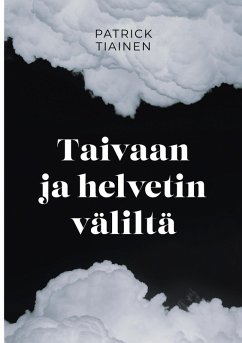 Taivaan ja helvetin väliltä (eBook, ePUB) - Tiainen, Patrick