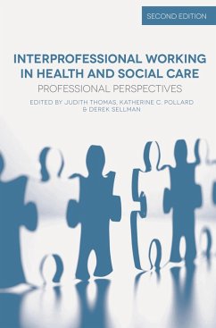 Interprofessional Working in Health and Social Care (eBook, PDF) - Thomas, Judith; Pollard, Katherine; Sellman, Derek