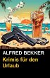 Alfred Bekker Krimis für den Urlaub... - Bild 1