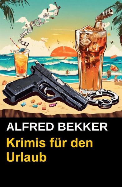 Alfred Bekker Krimis für den Urlaub (eBook, ePUB)