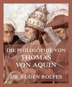 Die Philosophie von Thomas von Aquin (eBook, ePUB) - Rolfes, Dr. Eugen