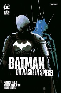 Batman: Die Maske im Spiegel (Sammelband) - Tomlin, Mattson;Sorrentino, Andrea