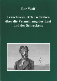 Tranchirers letzte Gedanken über die Vermehrung der Lust und des Schreckens - Wolf, Ror