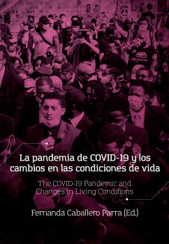 La pandemia de COVID-19 y los cambios en las condiciones de vida (eBook, PDF) - Eslava Castañeda, Juan Carlos; López, Laura Cecilia; Domínguez Aguirre, Kathleen Kate; Ordóñez Garzón, Jairo Enrique; Andrade, Larry; Bedacarratx, Valeria; Llano Franco, Jairo Vladimir; Pereira Costa Da Dourado, Simone; Benavides Delgado, Jacqueline; Cerón Medina, María Andrea; Gadea Castro, Carlos Alfredo; Bayce, Rafael