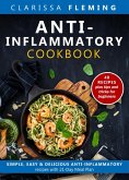 Anti-Inflammatory Cookbook: Simple, Easy & Delicious Anti-Inflammatory Recipes With 21-Day Meal Plan (40 Recipes Plus Tips and Tricks For Beginners) (eBook, ePUB)