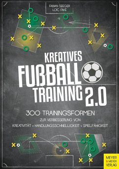 Kreatives Fußballtraining 2.0 - Seeger, Fabian;Favé, Loic