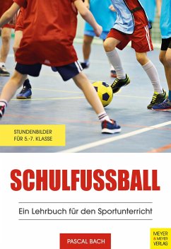Schulfußball - Ein Lehrbuch für den Sportunterricht - Bach, Pascal