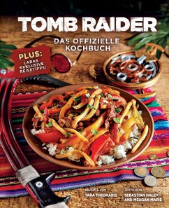 Tomb Raider: Das offizielle Kochbuch - Theoharis, Tara;Haley, Sebastian;Marie, Meagan