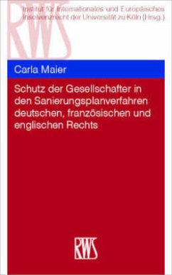 Schutz der Gesellschafter in den Sanierungsplanverfahren deutschen, französischen und englischen Rechts - Maier, Carla