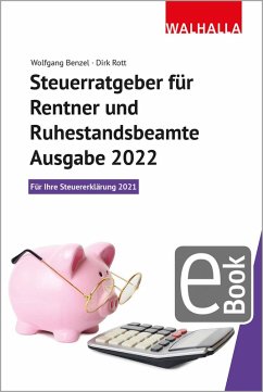 Steuerratgeber für Rentner und Ruhestandsbeamte - Ausgabe 2022 (eBook, ePUB) - Benzel, Wolfgang; Rott, Dirk