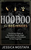 Hoodoo For Beginners: The Ancient Power of Divination, Rituals, Magic Spells, Conjure and Rootwork At Your Fingertips (eBook, ePUB)