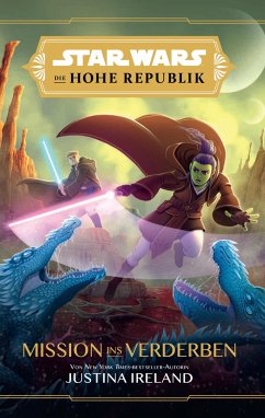 Star Wars Jugendroman: Die Hohe Republik - Mission ins Verderben - Ireland, Justina