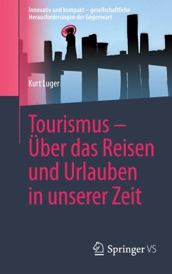 Tourismus - Über das Reisen und Urlauben in unserer Zeit - Luger, Kurt