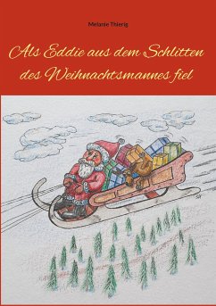 Als Eddie aus dem Schlitten des Weihnachtsmannes fiel - Thierig, Melanie