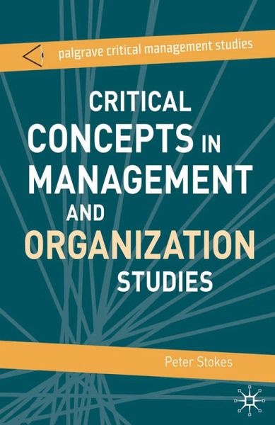 Critical Concepts in Management and Organization Studies (eBook, PDF) Critical Concepts in Management and Organization Studies (eBook, PDF)