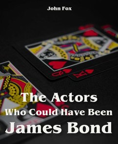 The Actors Who Could Have Been James Bond (eBook, ePUB) - Fox, John