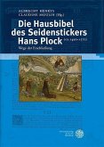 Die Hausbibel des Seidenstickers Hans Plock (ca. 1490-1570)