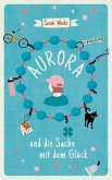 Aurora und die Sache mit dem Glück (eBook, ePUB)