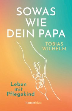 Sowas wie dein Papa (eBook, ePUB) - Wilhelm, Tobias