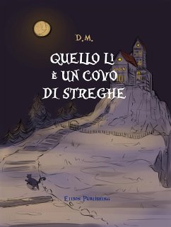 Quello lì è un covo di streghe (eBook, ePUB) - M., D.