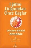 Egitim Dogumdan Önce Baslar - Mikhael Aivanhov, Omraam